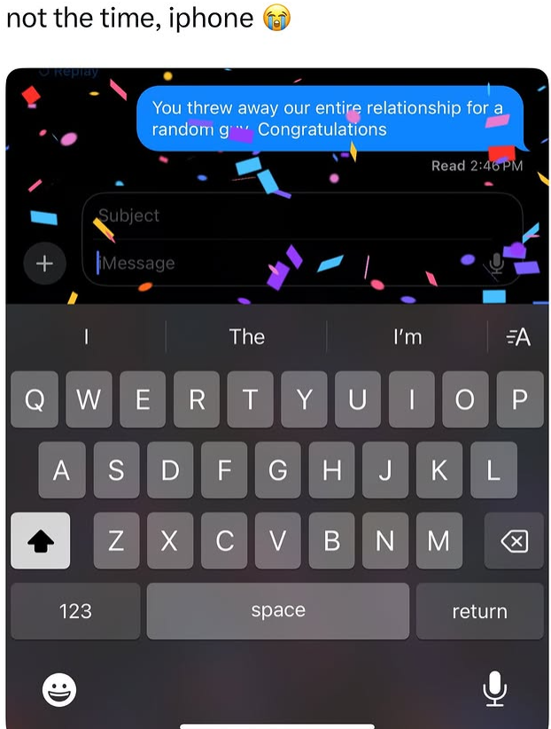 not the time, iphone Replay You threw away our entire relationship for a random gCongratulations + Subject Message Read 2:46 PM The I'm ΞΑ Q WERTYUI° OP ASDFGHJKL Z X CVBNM ☑ 123 :) space return