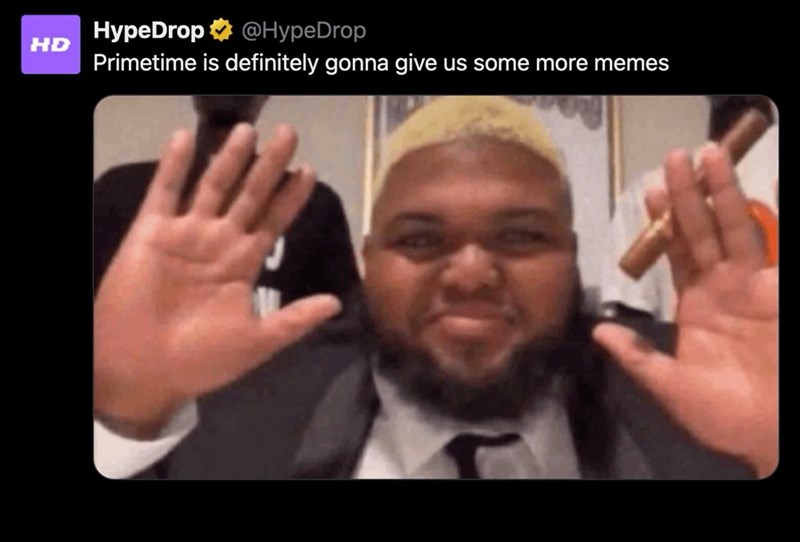 HypeDrop HD @HypeDrop Primetime is definitely gonna give us some more memes