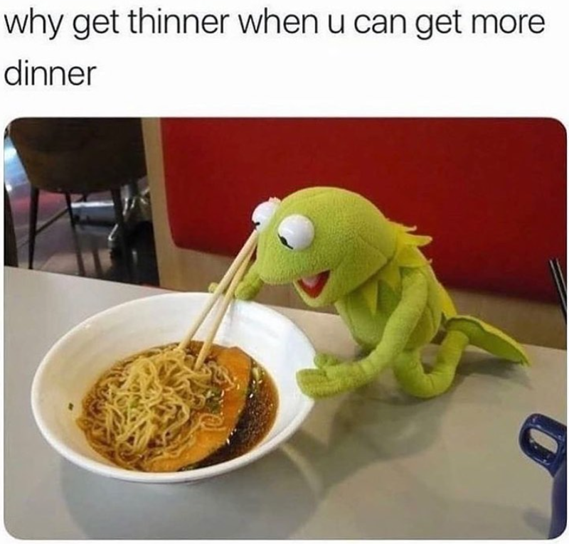 why get thinner when u can get more dinner