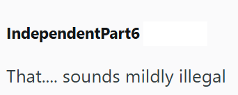 IndependentPart6 That.... sounds mildly illegal