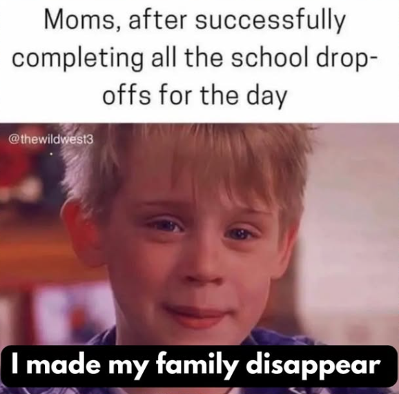 Moms, after successfully completing all the school drop- offs for the day @thewildwest3 I made my family disappear