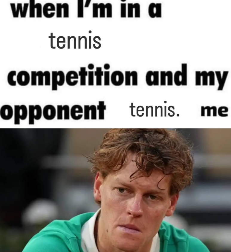 when I'm in a tennis competition and my opponent tennis. me