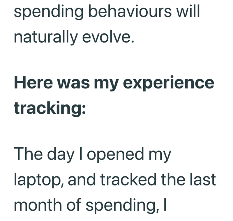 spending behaviours will naturally evolve. Here was my experience tracking: The day I opened my laptop, and tracked the last month of spending, I