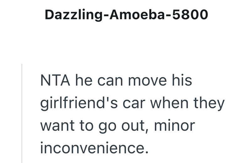 Dazzling-Amoeba-5800 NTA he can move his girlfriend's car when they want to go out, minor inconvenience.