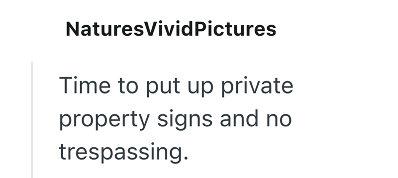 NaturesVivid Pictures Time to put up private property signs and no trespassing.