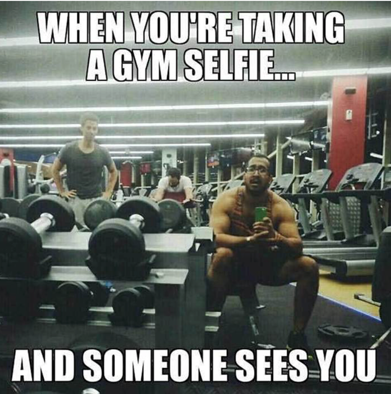 WHEN YOU'RE TAKING A GYM SELFIE... AND SOMEONE SEES YOU