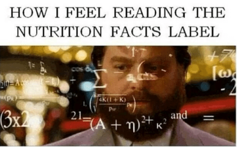 HOW I FEEL READING THE NUTRITION FACTS LABEL டல் cos d +7 [w 20-Acos (1) (PR) (3x2 4K(1+K) P 21 (A+)²+ (A + n)²+ k² and