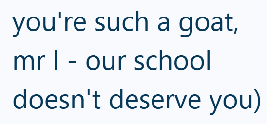 you're such a goat, mr | - our school doesn't deserve you)