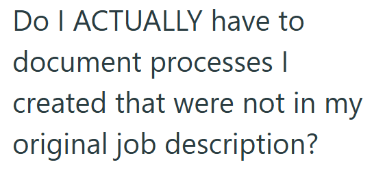 Do I ACTUALLY have to document processes | created that were not in my original job description?