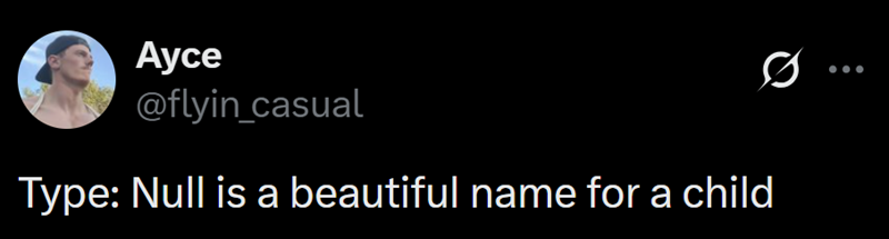 Ayce @flyin_casual Type: Null is a beautiful name for a child