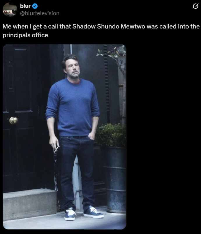 blur @blurtelevision Me when I get a call that Shadow Shundo Mewtwo was called into the principals office