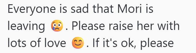 Everyone is sad that Mori is leaving Please raise her with lots of love. If it's ok, please