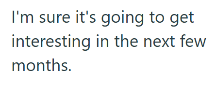 I'm sure it's going to get interesting in the next few months.