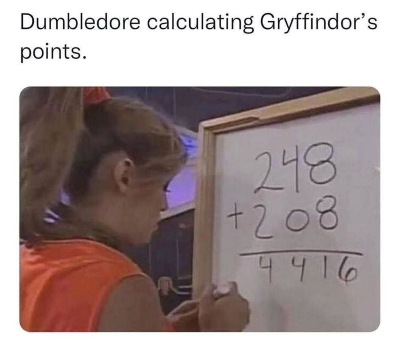 Dumbledore calculating Gryffindor's points. 248 +7.08 4416
