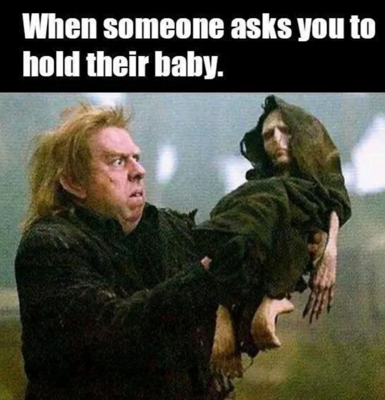 When someone asks you to hold their baby.