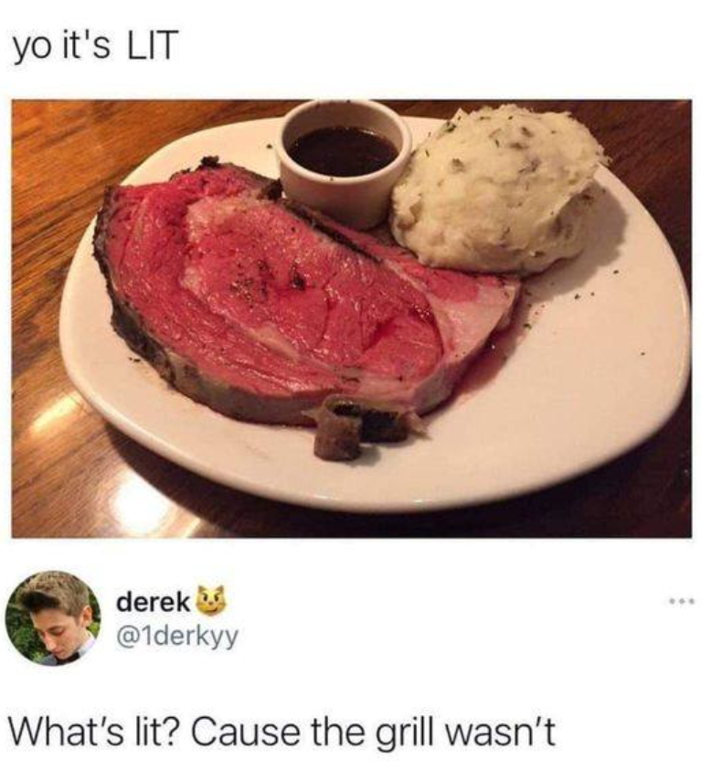 yo it's LIT derek @1derkyy What's lit? Cause the grill wasn't