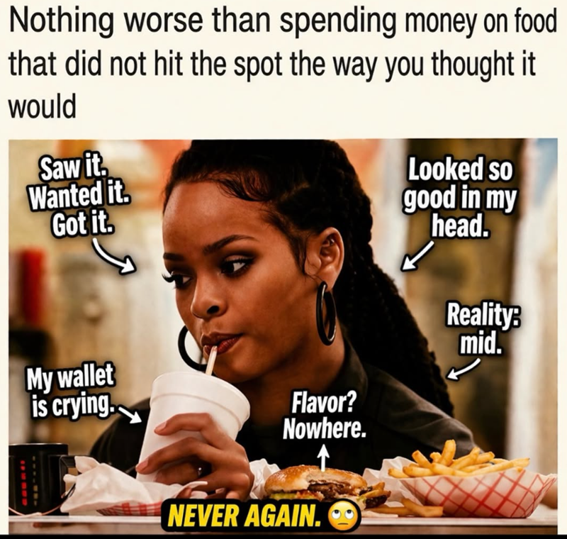 Nothing worse than spending money on food that did not hit the spot the way you thought it would Saw it. Wanted it. Got it. Looked so good in my head. Reality: mid. My wallet is crying. Flavor? Nowhere. NEVER AGAIN.