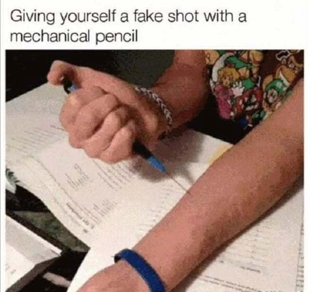 Giving yourself a fake shot with a mechanical pencil