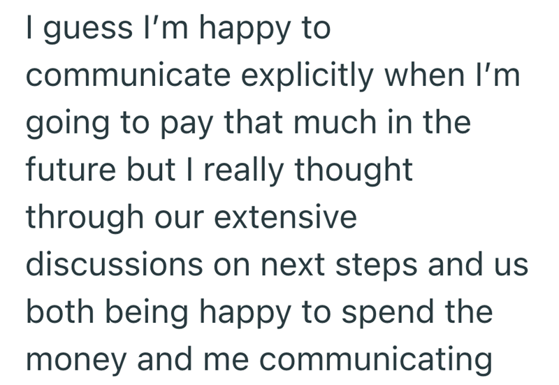 I guess I'm happy to communicate explicitly when I'm going to pay that much in the future but I really thought through our extensive discussions on next steps and us both being happy to spend the money and me communicating