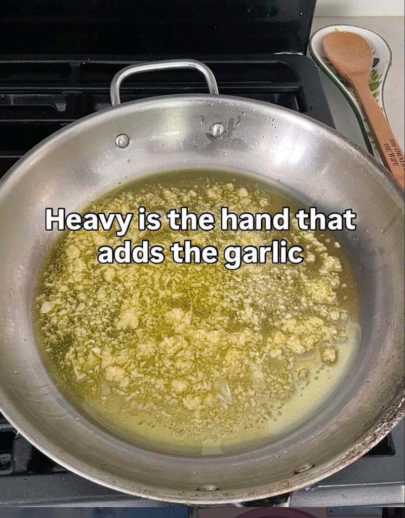 THE WIFE THE OWNED Heavy is the hand that adds the garlic