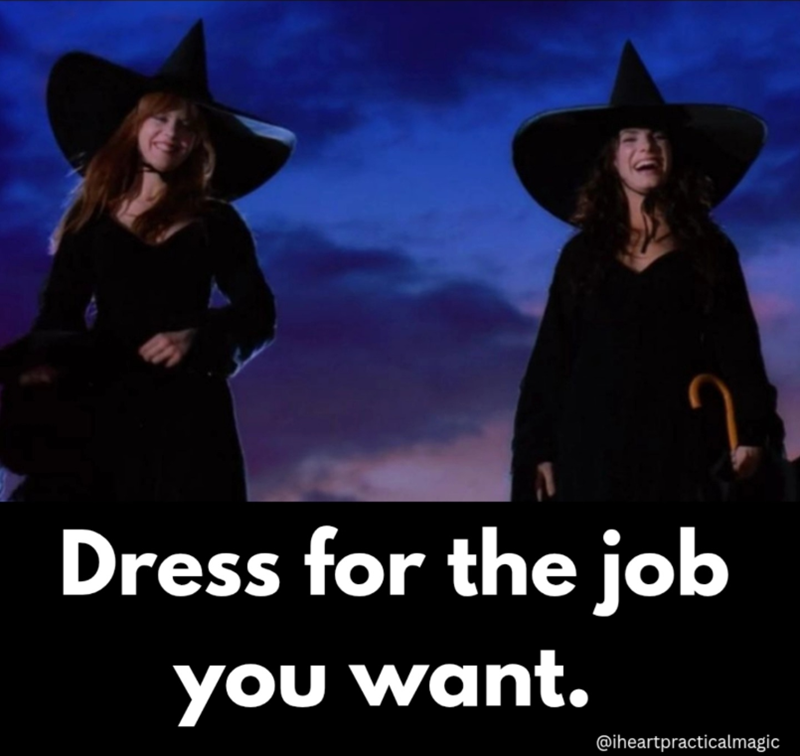 Dress for the job you want. @iheartpracticalmagic