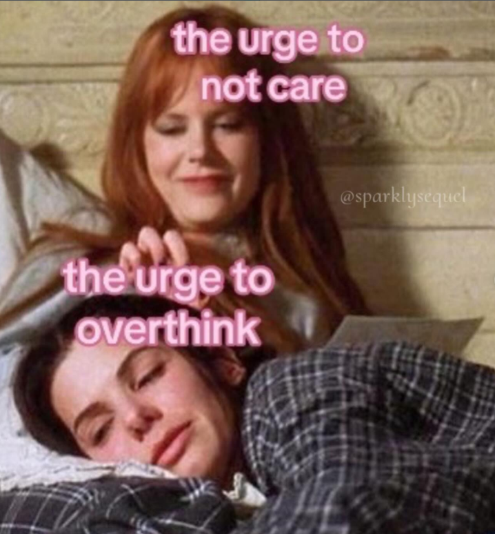 the urge to not care the urge to overthink @sparklysequel