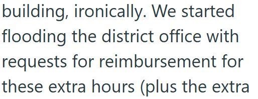 building, ironically. We started flooding the district office with requests for reimbursement for these extra hours (plus the extra