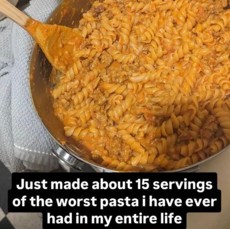 Just made about 15 servings of the worst pasta i have ever had in my entire life