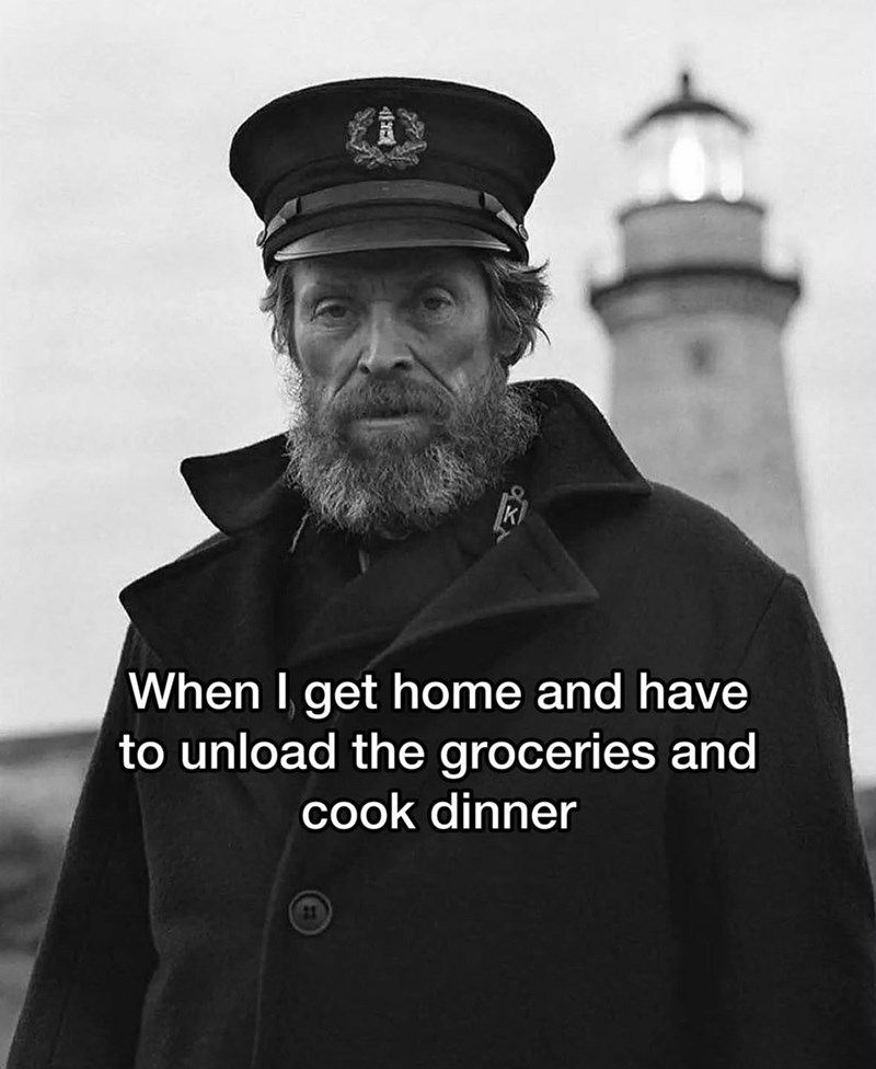 When I get home and have to unload the groceries and cook dinner