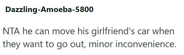 Dazzling-Amoeba-5800 NTA he can move his girlfriend's car when they want to go out, minor inconvenience.