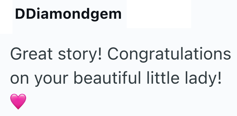 DDiamondgem Great story! Congratulations on your beautiful little lady!
