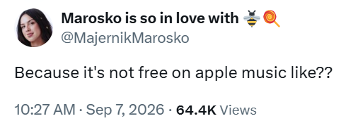 Marosko is so in love with @MajernikMarosko Because it's not free on apple music like?? 10:27 AM · Sep 7, 2026 - 64.4K Views