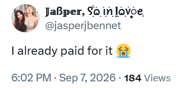 Jaẞper, So in lovoe @jasperjbennet I already paid for it 6:02 PM - Sep 7, 2026 184 Views