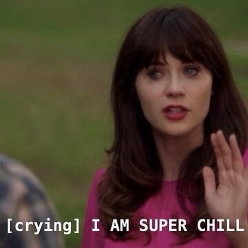 [crying] I AM SUPER CHILL