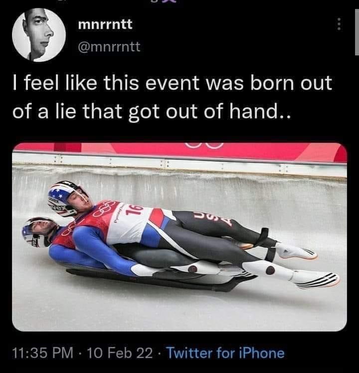 mnrrntt @mnrrntt I feel like this event was born out of a lie that got out of hand.. 16 TSA 11:35 PM - 10 Feb 22 Twitter for iPhone