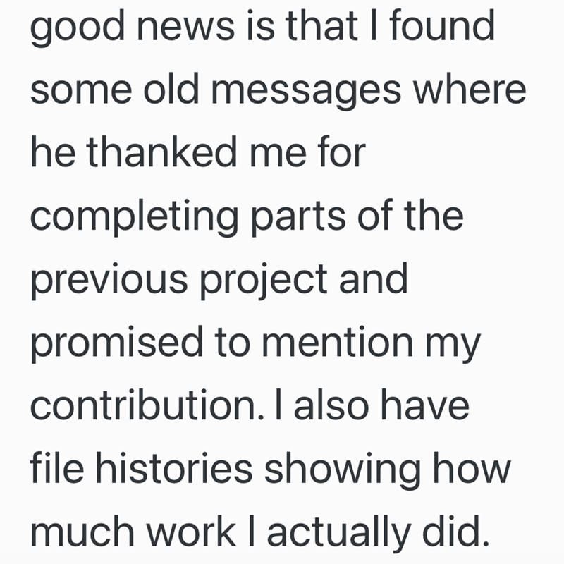good news is that I found some old messages where he thanked me for completing parts of the previous project and promised to mention my contribution. I also have file histories showing how much work I actually did.