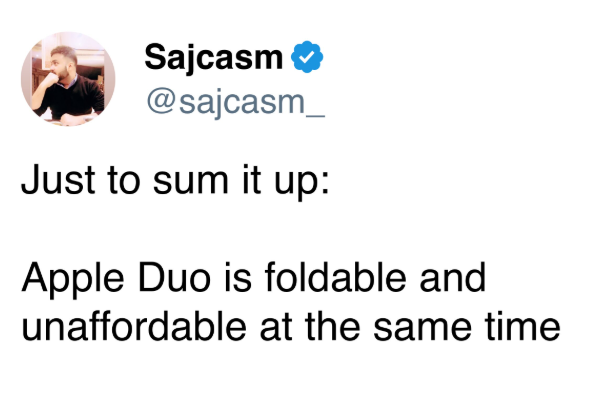 Sajcasm ❤ @sajcasm_ Just to sum it up: Apple Duo is foldable and unaffordable at the same time