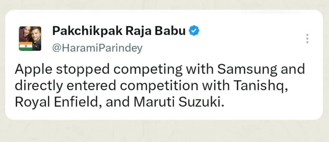 Pakchikpak Raja Babu @HaramiParindey Apple stopped competing with Samsung and directly entered competition with Tanishq, Royal Enfield, and Maruti Suzuki.