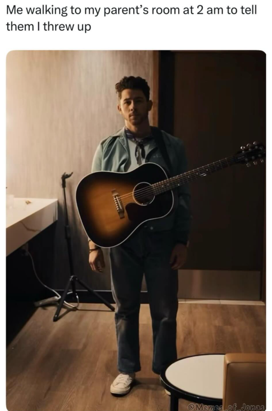 Me walking to my parent's room at 2 am to tell them I threw up @Memes of Jonas