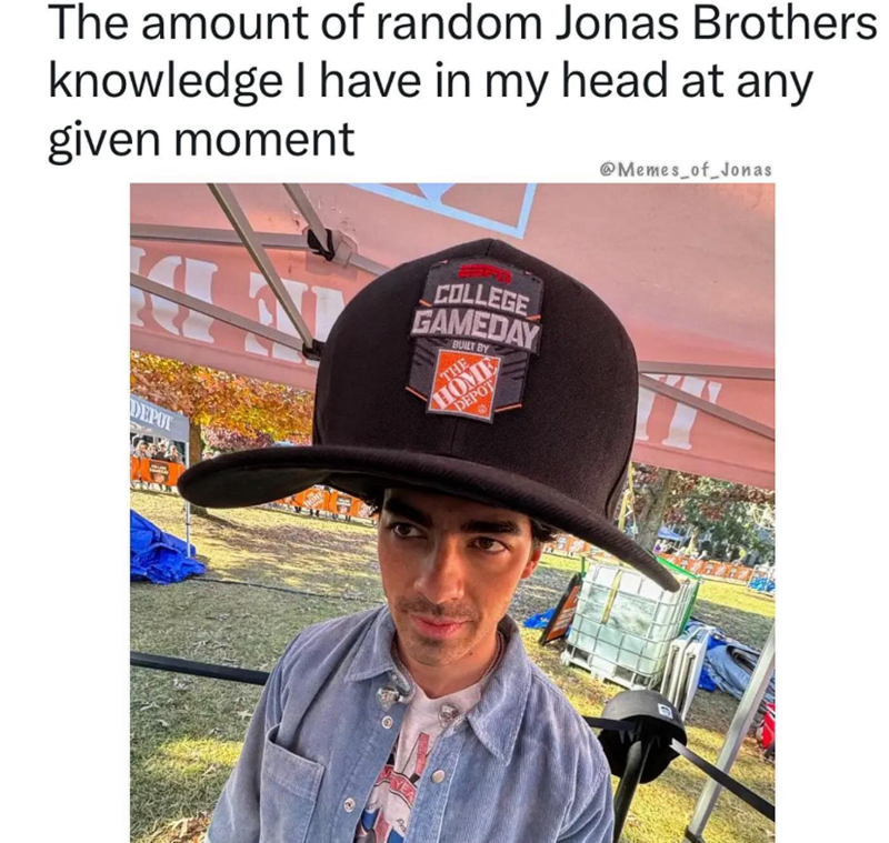The amount of random Jonas Brothers knowledge I have in my head at any given moment H DEPUT COLLEGE GAMEDAY BUILT BY HOME DEPOT @Memes of Jonas
