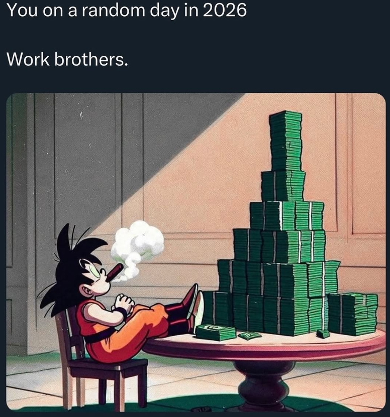 You on a random day in 2026 Work brothers.