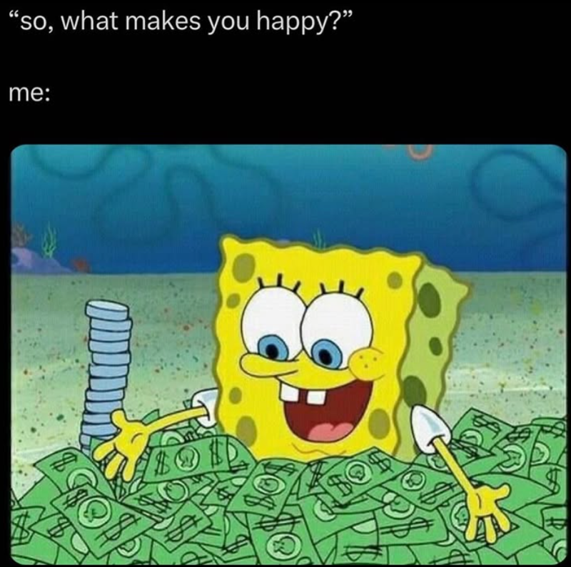 "so, what makes you happy?" me: D