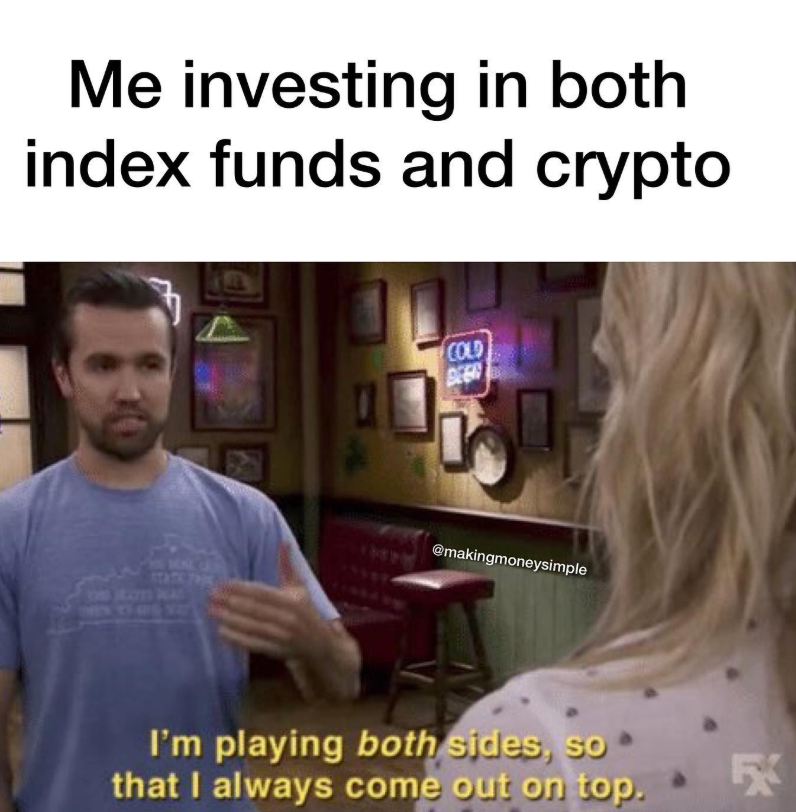 Me investing in both index funds and crypto STATIE on jean was COLD @makingmoneysimple I'm playing both sides, so that I always come out on top. R