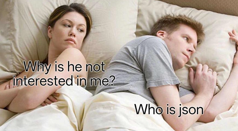 Why is he not interested in me? Who is json