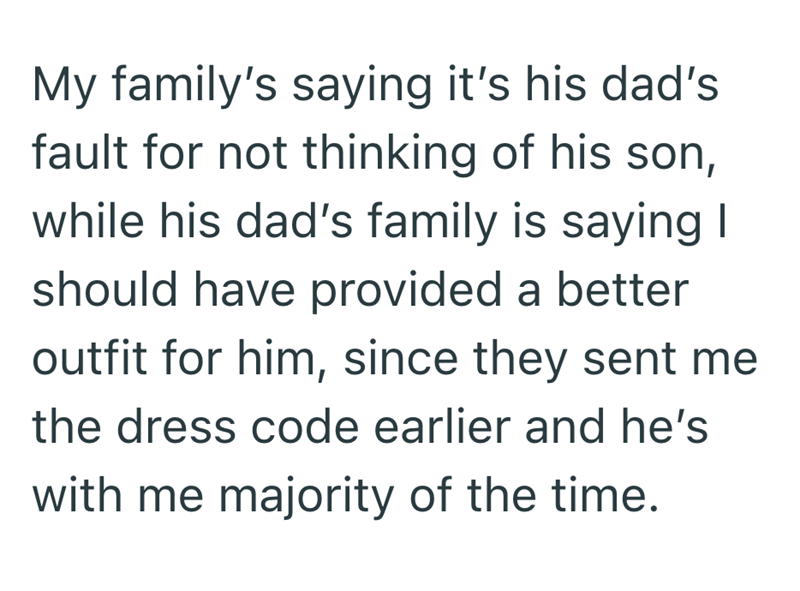 My family's saying it's his dad's fault for not thinking of his son, while his dad's family is saying I should have provided a better outfit for him, since they sent me the dress code earlier and he's with me majority of the time.