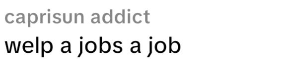 caprisun addict welp a jobs a job