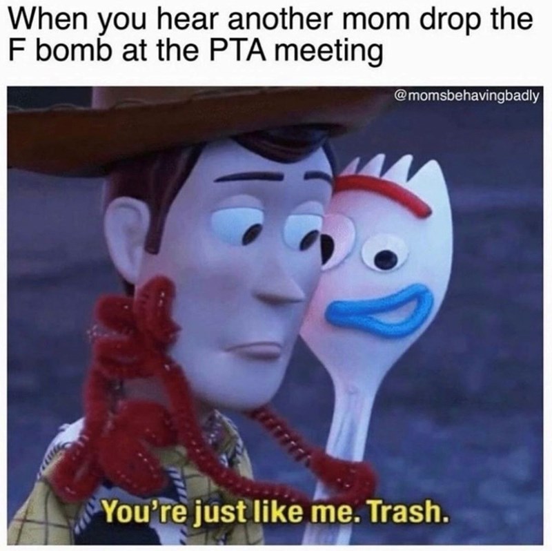 When you hear another mom drop the F bomb at the PTA meeting @momsbehavingbadly You're just like me. Trash.