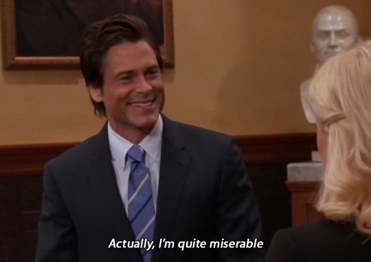 Actually, I'm quite miserable