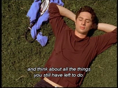 and think about all the things you still have left to do.