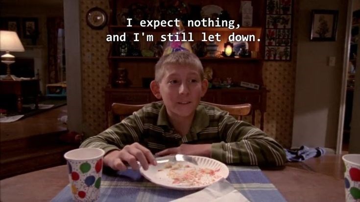 I expect nothing, and I'm still let down.
